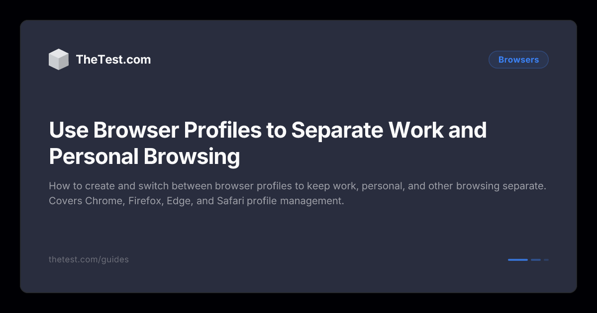 Use Browser Profiles to Separate Work and Personal Browsing - TheTest